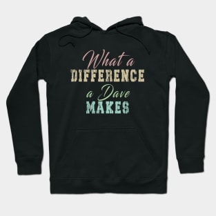 What A Difference A Dave Makes: Funny newest design for dave lover. Hoodie